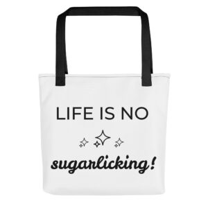 Tragetasche “Life is no sugarlicking”